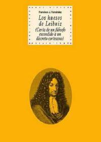 huesos de leibniz, los - carta de un filosofo escondido a un discreto cortesano - Francisco J. Fernandez Garcia