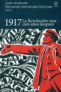 1917 - LA REVOLUCION RUSA CIEN AÑOS DESPUES