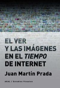 El ver y las imagenes en el tiempo de internet - Juan Martin Prada