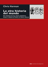 OTRA HISTORIA DEL MUNDO, LA - UNA HISTORIA DE LAS CLASES POPULARES DESDE LA EDAD DE PIEDRA AL NUEVO MILENIO