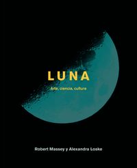 luna - arte, ciencia, cultura - Alexandra Loske / Robert Massey