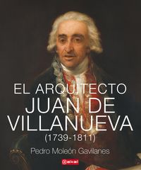 arquitecto juan de villanueva, el (1739-1811) - Pedro Moleon Gavilanes