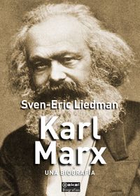 karl marx - una biografia - Sven-Eric Liedman