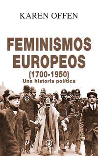 feminismos europeos (1700-1950) - una historia politica - Karen Offen