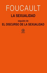 sexualidad, la - seguido de el discurso de la sexualidad. cursos en clermont-ferrand (1964) y vincennes (1969) - Michel Foucault