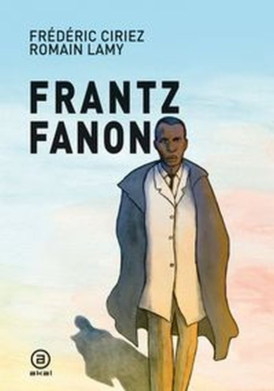 frantz fanon - Frederic Ciriez