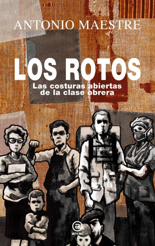 los rotos - costuras abiertas de la clase obrera - Antonio Maestre