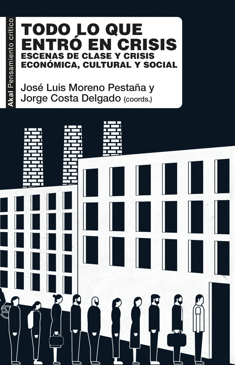 todo lo que entro en crisis - escenas de clase y crisis economica, cultural y social - Jose Luis Moreno Pestaña (coord. ) / Jorge Costa Delgado (coord. )