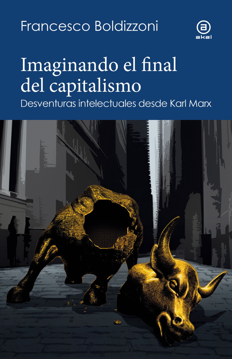 imaginando el final del capitalismo - desventuras intelectuales desde karl marx - Francesco Boldizzoni