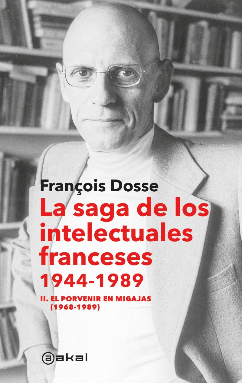 la saga de los intelectuales franceses 1944-1989 - ii. el porvenir en migajas (1968-1989) - François Dosse