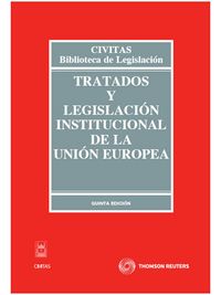 (5ª ED) TRATADOS Y LEGISLACION INSTITUCIONAL DE LA UNION EUROPEA