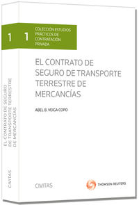 El contrato de seguro de transporte terrestre de mercancias - Abel B. Veiga Copo