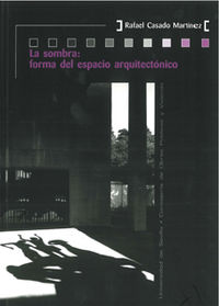 sombra, la: forma de espacio arquitectonico - Rafael Casado Martinez
