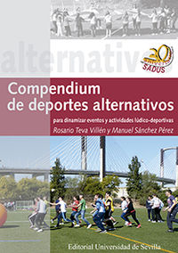 compendium de deportes alternativos para dinamizar eventos y actividades ludico-deportivas - Rosario Teva Villen / Manuel Sanchez Perez