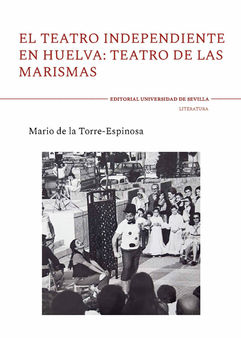 el teatro independiente en huelva - teatro de las marismas - Mario De La Torre-Espinosa