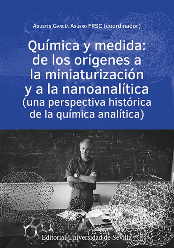 quimica y medida: de los origenes a la miniaturizacion y a la nanoanalitica (una perspectiva historica de la quimica analitica) - Agustin Garcia Asuero