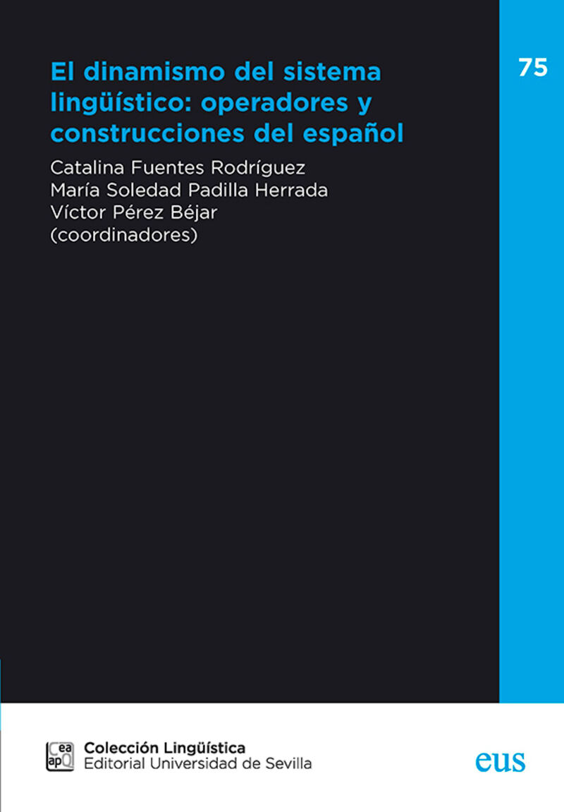 el dinamismo del sistema linguistico: operadores y construcciones del español - Catalina Fuentes Rodriguez / [ET AL. ]