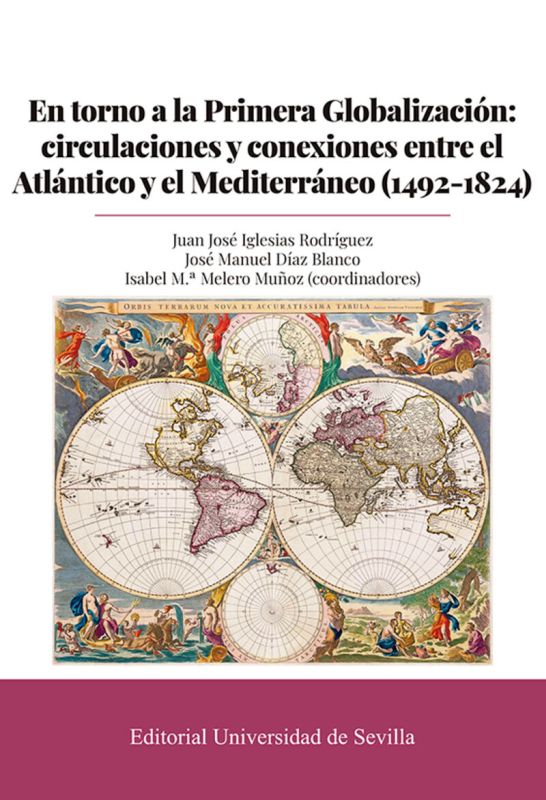 en torno a la primera globalizacion - circulaciones y conexiones entre el atlantico y el mediterraneo (1492-1824)