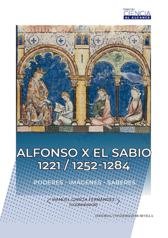 ALFONSO X EL SABIO 1221 / 1252-1284 - PODERES - IMAGENES - SABERES