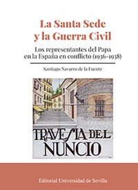 santa sede y la guerra civil, la - los representantes del papa en la españa en conflicto (1936-1938) - Santiago Navarro De La Fuente