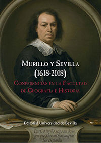 MURILLO Y SEVILLA (1618-2018) - CONFERENCIAS EN LA FACULTAD DE GEOGRAFIA E HISTORIA