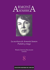 armonia somers - la escritura de armonia somers - pulsion y riesgo - Maria Cristina Dalmagro / Nicasio Perera San Martin / [ET AL. ]