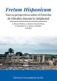 fretum hispanicum - nuevas perspectivas sobre el estrecho de gibraltar durante la antig