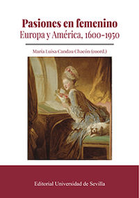pasiones en femenino - europa y america, 1600-1950