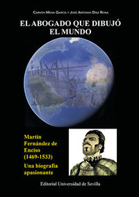 abogado que dibujo el mundo, el - martin fernandez enciso (1469-1533) - una biografia apasionante - Jose Antonio Diaz Reina / Carmen Mena Garcia