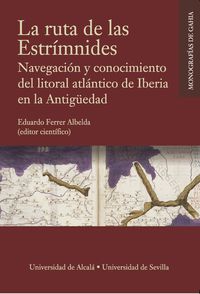 ruta de las estrimnides, la - navegacion y conocimiento del litoral atlantico de iberia en la antiguedad - Eduardo Ferrer Alberlda (ed. )
