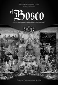 bosco, el - los enigmas de su obra y de su personalidad - Pedro J. Mesa Cid / Aurelia Maria Romero Coloma