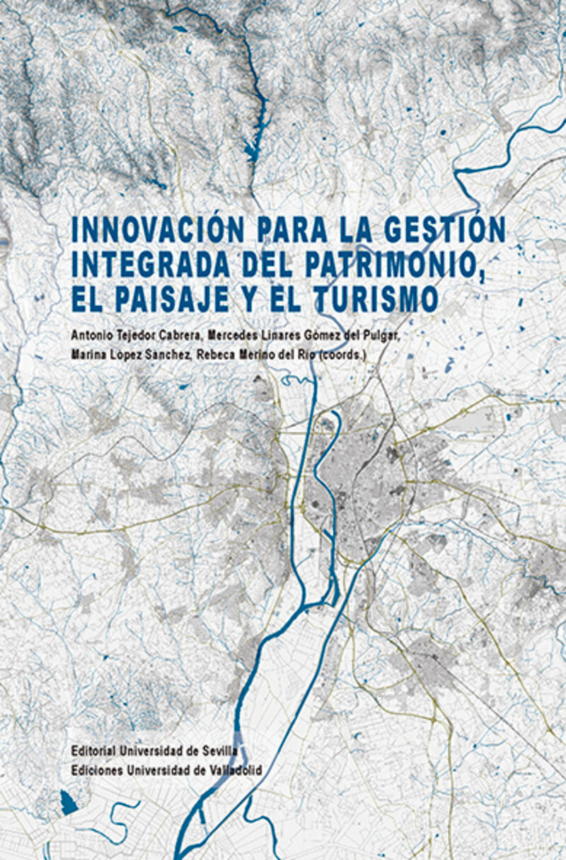 innovacion para la gestion integrada del patrimonio, el paisaje y el turismo - Antonio Tejedor Cabrera / [ET AL. ]