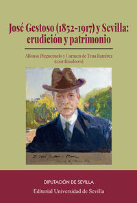 jose gestoso (1852-1917) y sevilla: erudiccion y patrimonio - Alfonso Pleguezuelo / Carmen De Tena Ramirez / [ET AL. ]