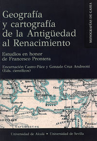 geografia y cartografia de la antiguedad al renacimiento - Encarnacion Castro-Paez (ed. ) / Gonzalo Cruz Adreotti (ed. )