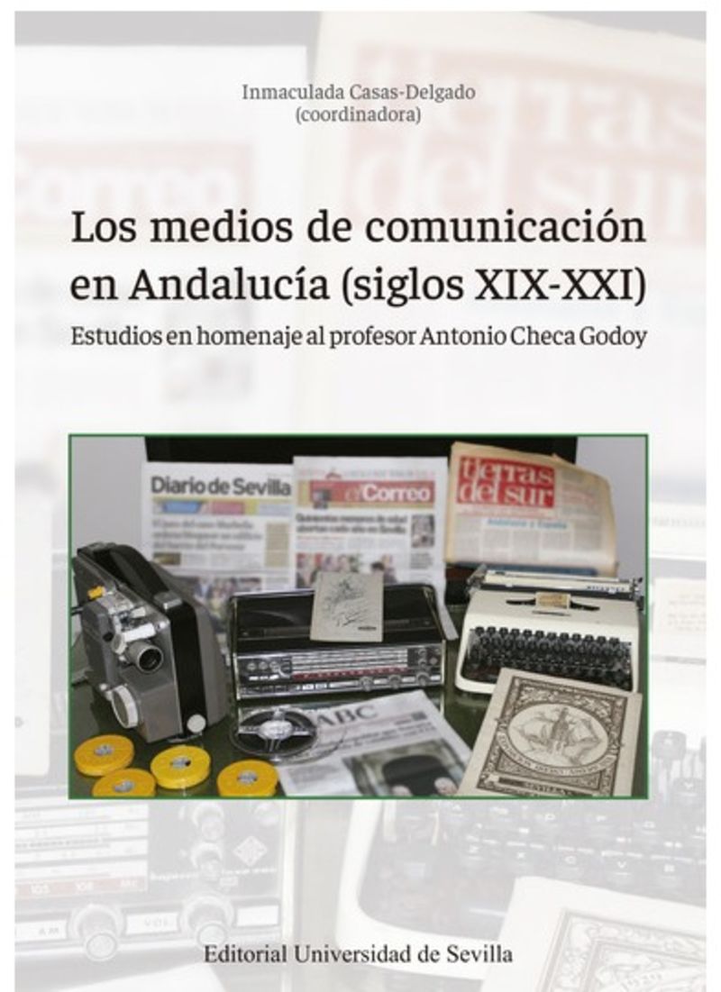 los medios de comunicacion en andalucia (siglos xix-xxi) - Inmaculada Casas-Delgado