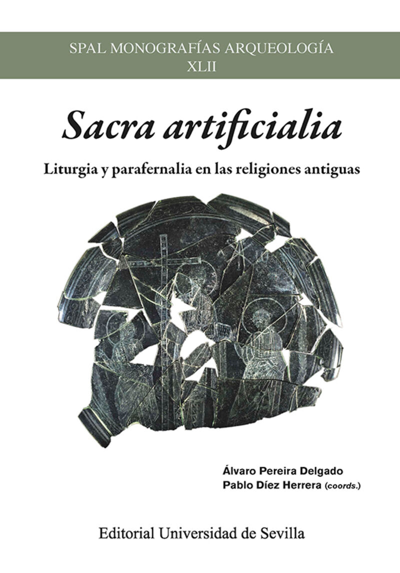 sacra artificialia - liturgia y parafernalia en las religiones antiguas - Pablo Diez Herrera / [ET AL. ]