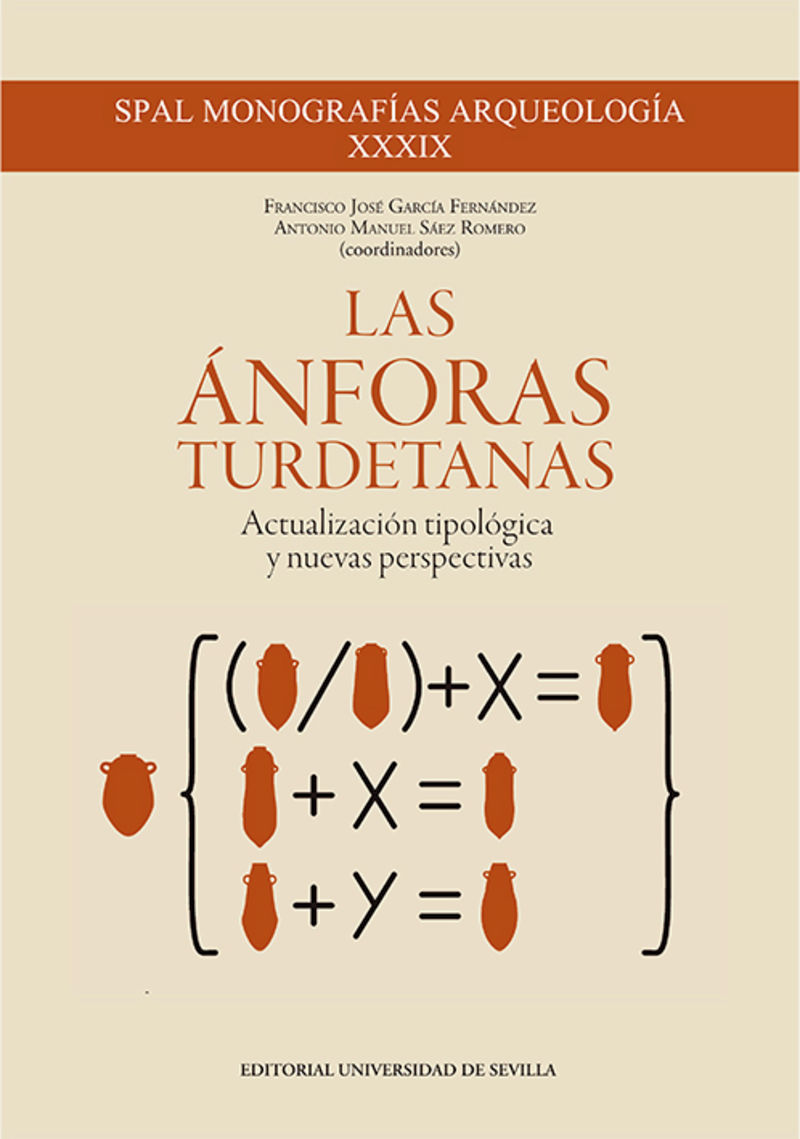 las anforas turdetanas - actualizacion tipologica y nuevas perspectivas - Francisco Jose Garcia Fernandez (coord. ) / Antonio Manuel Saez Romero (coord. )