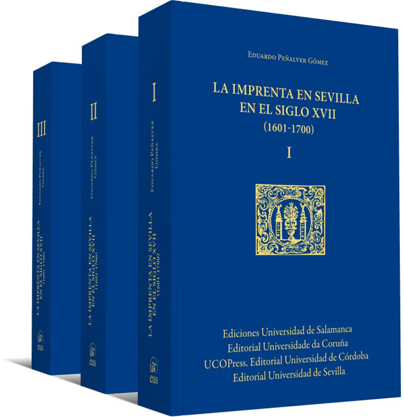 LA IMPRENTA EN SEVILLA EN EL SIGLO XVII (1601-1700) (3 VOLS)
