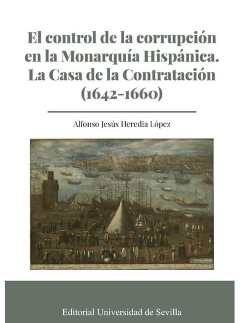 EL CONTROL DE LA CORUPCION EN LA MONARQUIA HISPANICA - LA CASA DE LA CONTRATACION (1642-1660)