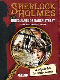 SHERLOCK HOLMES I ELS IRREGULARS DE BAKER STREET - LA CAIGUDA DELS INCREIBLES ZALINDA