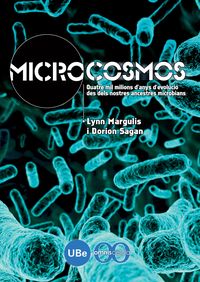 MICROCOSMOS - QUATRE MIL MILIONS D'ANYS D'EVOLUCIO DES DELS NOSTRES ANCESTRES MICROBIANS