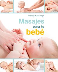 masajes para tu bebe - Wendy Kavanagh