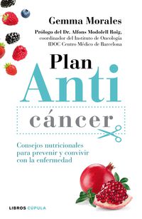 plan anticancer - consejos nutricionales para prevenir y convivir con la enfermedad - Gemma Morales
