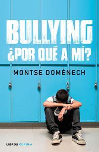 bullying: ¿por que a mi? - Montse Domenech