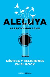 aleluya - mistica y religiones en el rock - Alberto Manzano