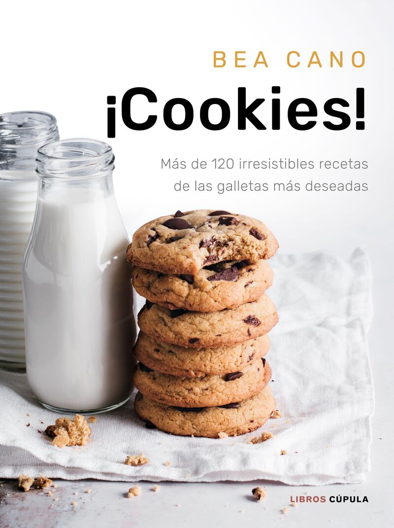 ¡cookies! - mas de 120 irresistibles recetas de las galletas mas deseadas - Bea Cano