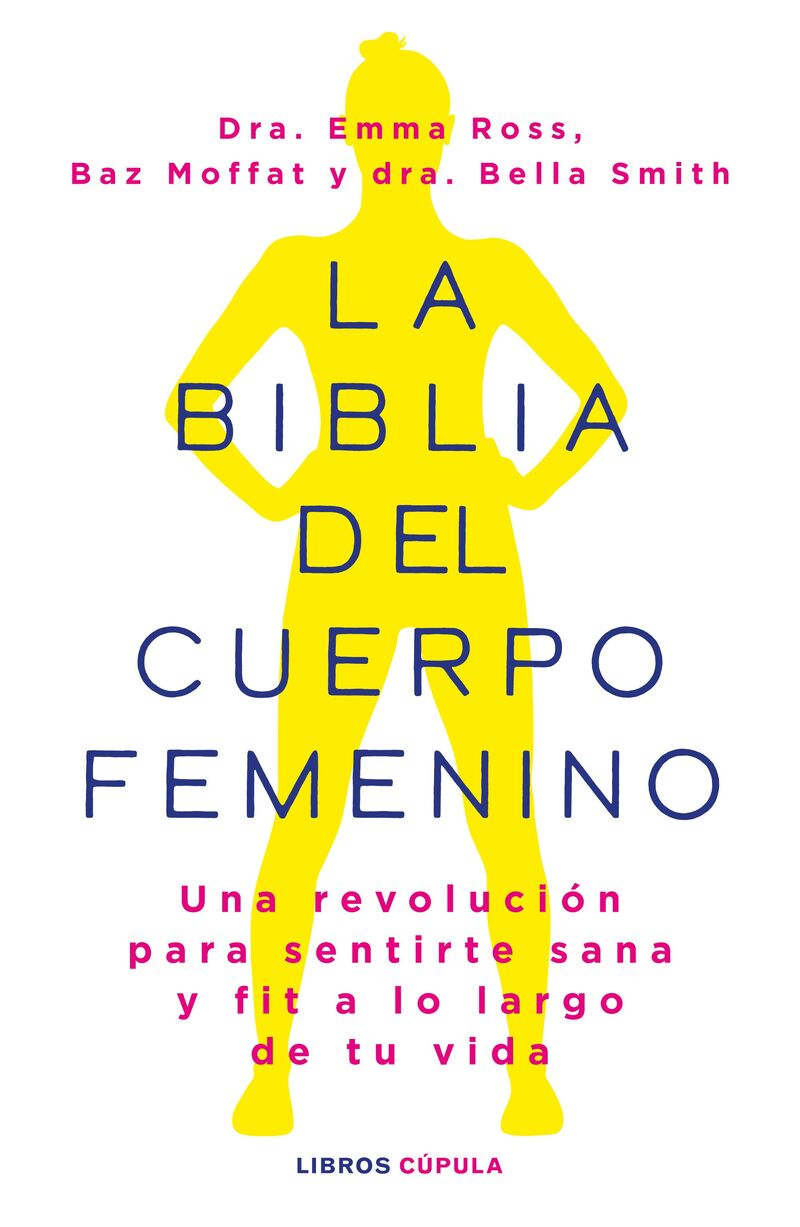 LA BIBLIA DEL CUERPO FEMENINO - UNA REVOLUCION PARA SENTIRTE SANA Y FIT A LO LARGO DE TU VIDA
