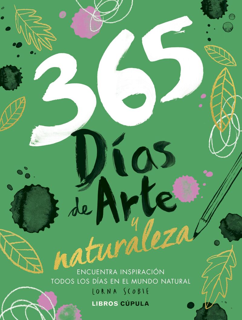 365 DIAS DE ARTE Y NATURALEZA - ENCUENTRA INSPIRACION CADA DIA EN EL MUNDO NATURAL
