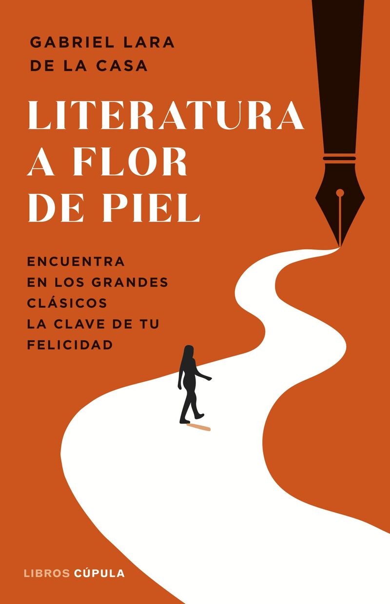 LITERATURA A FLOR DE PIEL - ENCUENTRA EN LOS GRANDES CLASICOS LA CLAVE DE TU FELICIDAD