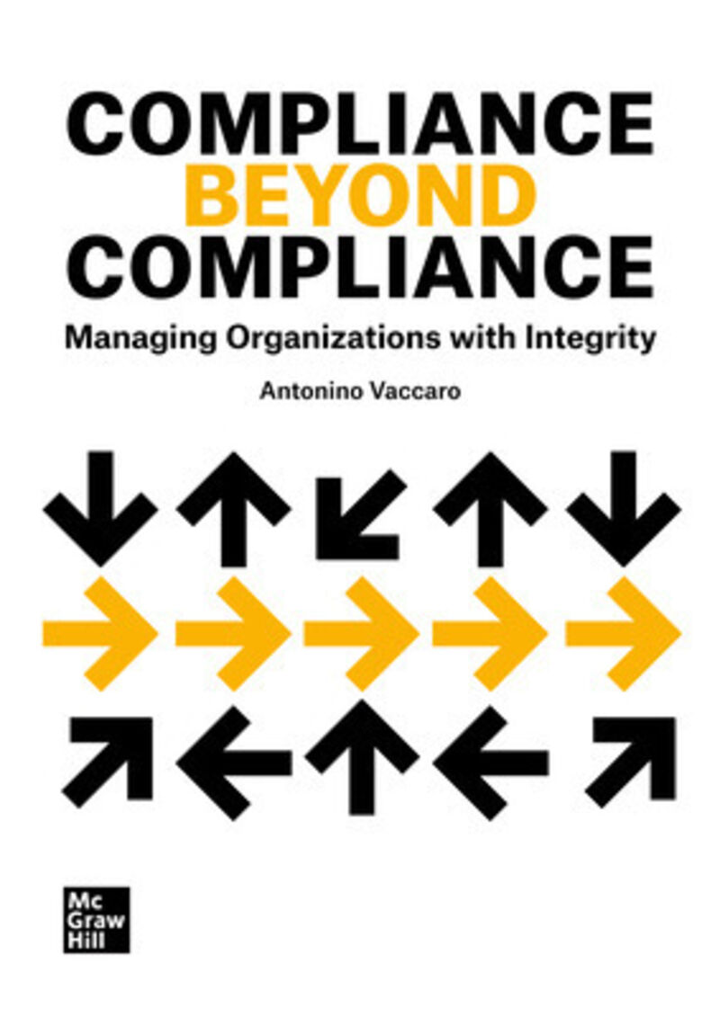 COMPLIANCE BEYOND COMPLIANCE - MANAGING ORGANIZATIONS WITH INTEGRITY